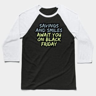 Savings and smiles await you on Black Friday Baseball T-Shirt